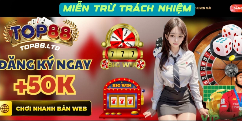 Miễn trừ trách nhiệm Top88 có mục đích gì?