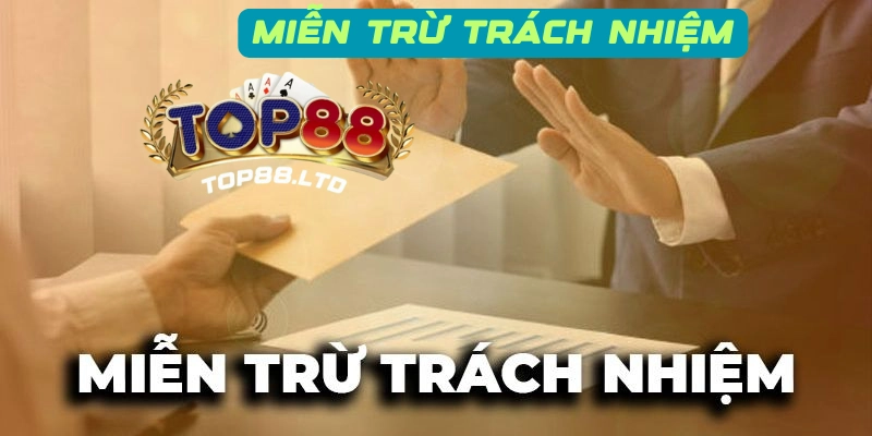 Các chính sách miễn trừ trách nhiệm Top88