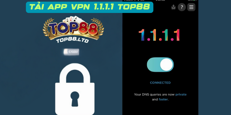 Tải App VPN 1.1.1.1 TOP88 bị chặn bởi nhà mạng